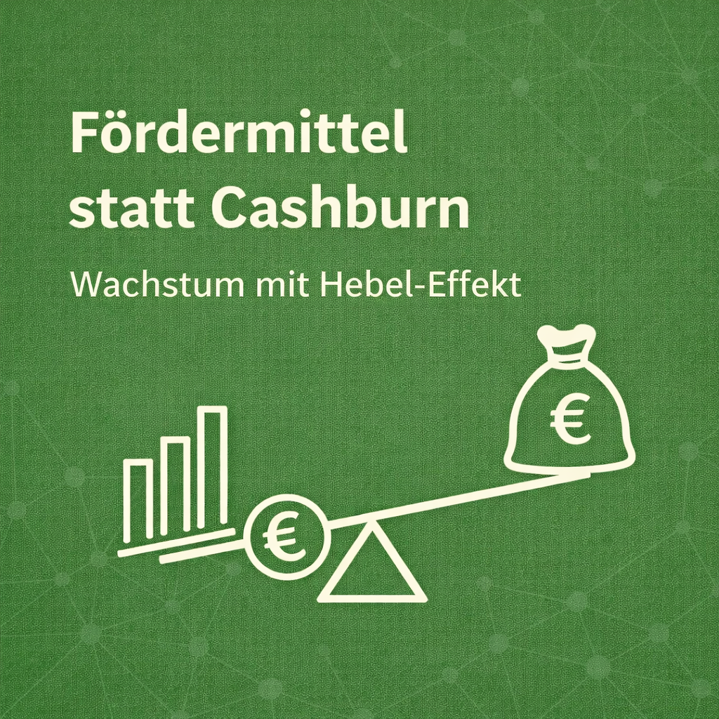 Fördermittel statt Cashburn - Wachstum mit Hebel-Effekt
