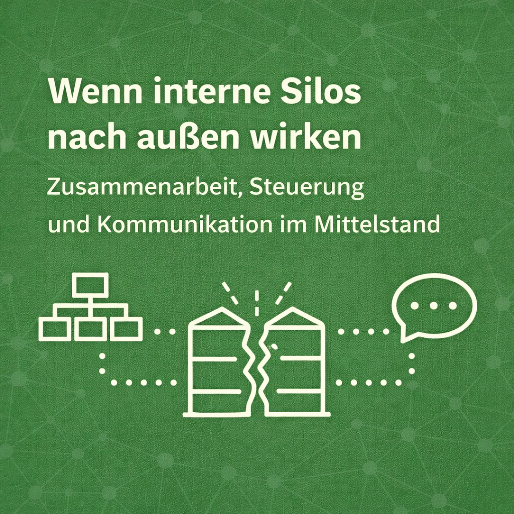 Wenn interne Silos nach außen wirken – Zusammenarbeit, Steuerung und Kommunikation im Mittelstand